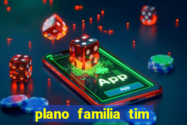 plano familia tim 3 chips